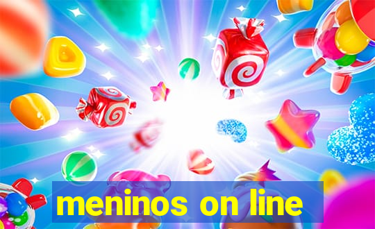 meninos on line